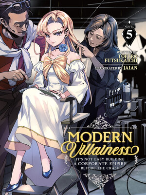 cover image of Modern Villainess: It's Not Easy Building a Corporate Empire Before the Crash, Volume 5